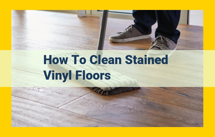 DIY Vinyl Floor Stain Removal: Expert Tips and Tricks