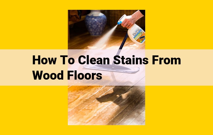 Ultimate Guide to Restoring Pristine Wood Floors: Cleaning, Stain Removal, and Maintenance