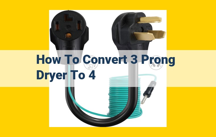 How to Convert a 3-Prong Dryer to 4: A Comprehensive Guide with Safety Measures