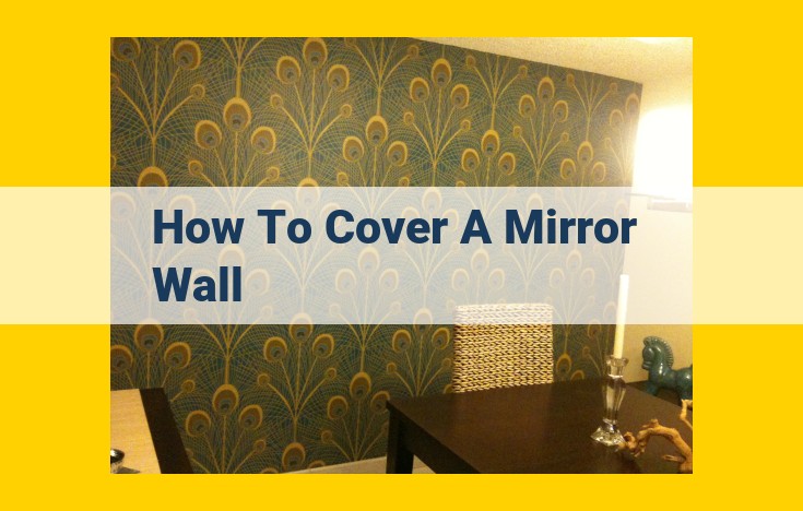 Covering Your Mirror Wall: A Comprehensive Guide to Materials and Techniques