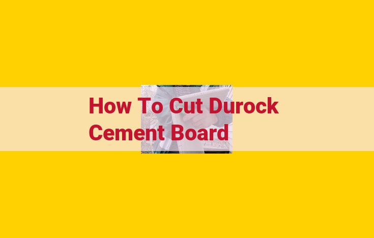 Expert Guide: Cutting Durock Cement Board Safely and Efficiently