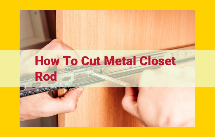 The Ultimate Guide to Cutting Metal Closet Rods: Hacksaws, Bolt Cutters, and Angle Grinders