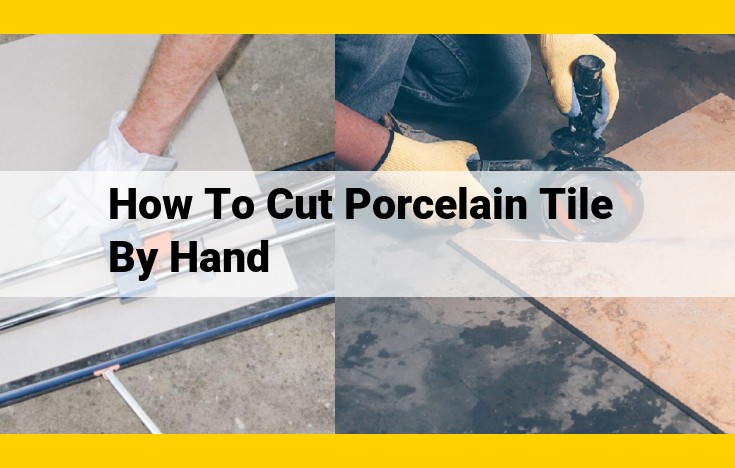 Essential Tools and Techniques for Hand-Cutting Porcelain Tiles for Precision Results