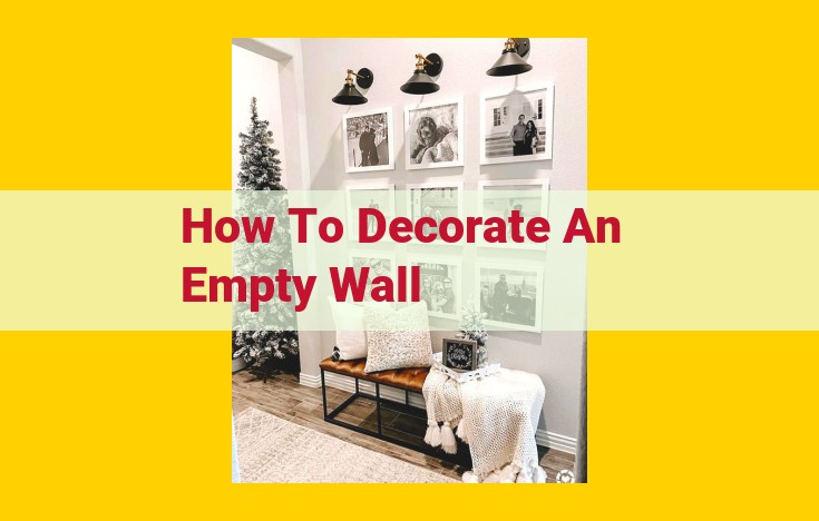 Decorate Empty Walls for Visual Captivation: Artwork, Mirrors, Lighting, and More