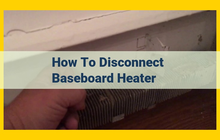 SEO-Optimized Title: Step-by-Step Guide to Safely Disconnect a Baseboard Heater