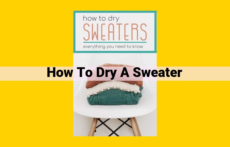 Expert Tips: How to Dry a Sweater Without Damaging It