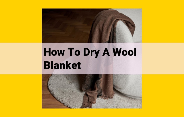 Ultimate Guide to Drying Wool Blankets: Preserving Quality While Reducing Energy