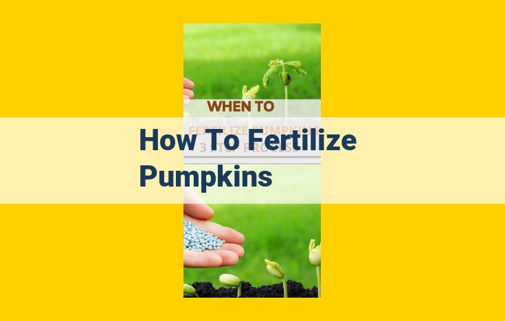 Essential Fertilization for Optimal Pumpkin Growth: Nutrient Timing and Application