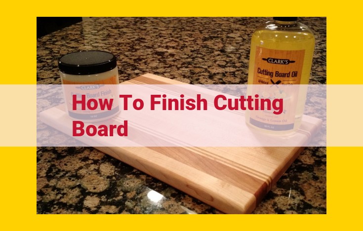 Ultimate Cutting Board Finishing Guide: Protecting and Maintaining Wood Longevity