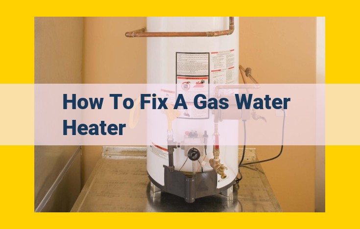 DIY Gas Water Heater Troubleshooting and Maintenance Guide: Fix It Like a Pro