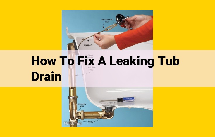 Ultimate Guide to Fixing a Leaking Tub Drain: Step-by-Step Solutions