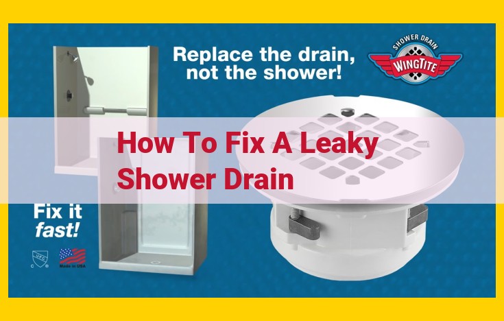 Step-by-Step Guide to Fix a Leaky Shower Drain: DIY and Professional Assistance