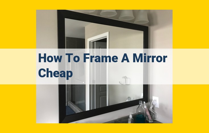 DIY Mirror Framing: A Budget-Friendly Guide with Step-by-Step Instructions