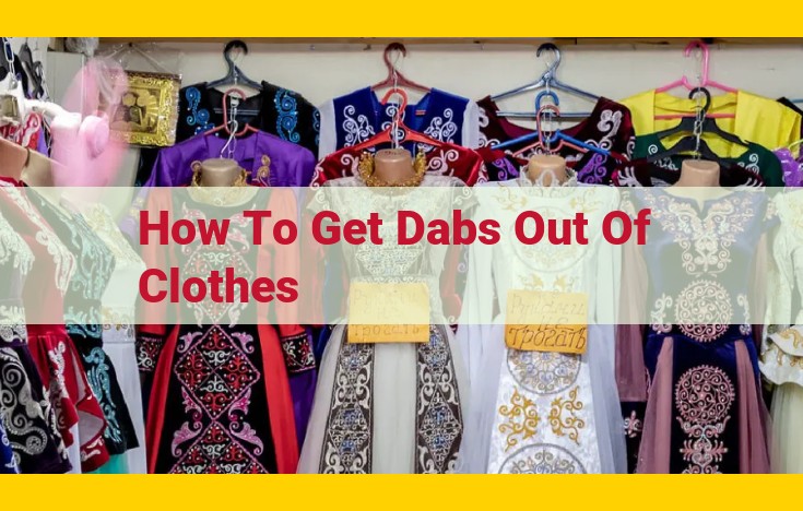 How to Remove Dabs from Clothing: Step-by-Step Guide