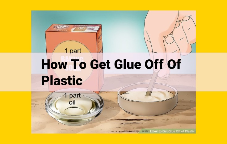 Easy Glue Removal from Plastic: A Comprehensive Guide