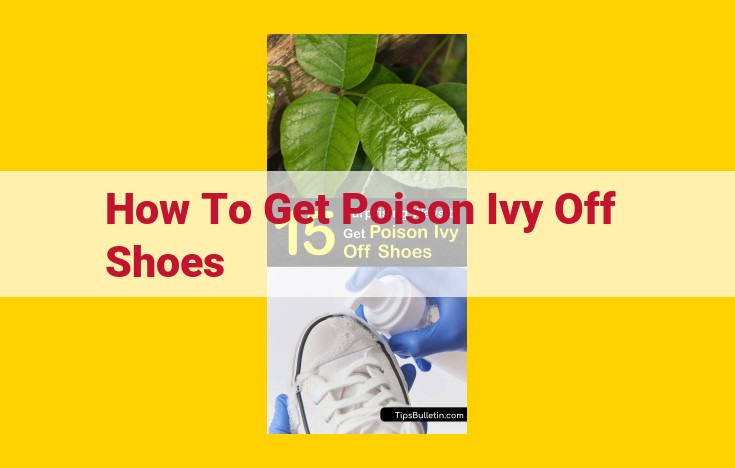 Ultimate Guide: Safely Eliminating Poison Ivy from Footwear