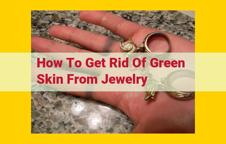 The Ultimate Guide to Banishing Green Skin from Jewelry