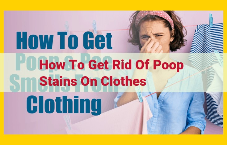 Ultimate Guide: Effortlessly Removing Poop Stains from Clothing