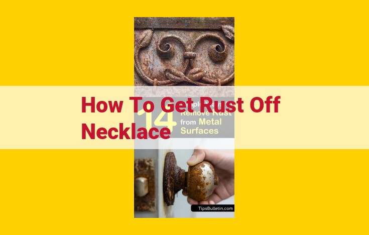 Effortless Rust Removal for Necklaces: A Step-by-Step Guide