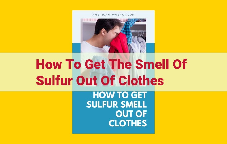 5 Home Remedies and Pro Tips to Eliminate Sulfur Smell from Clothes