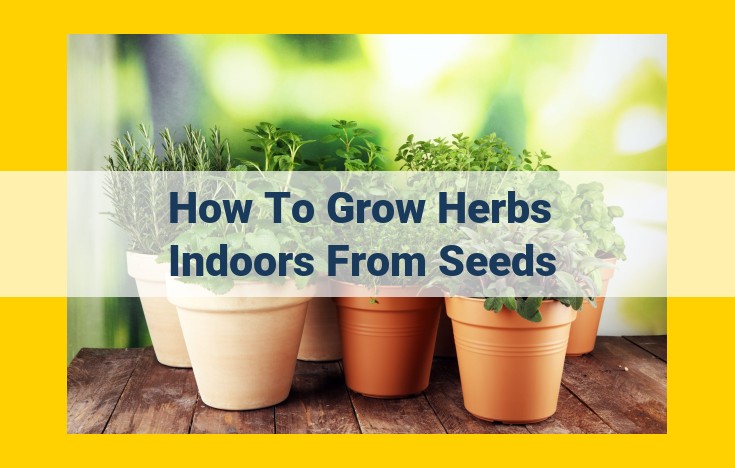 How to Grow Herbs Indoors from Seeds: A Comprehensive Guide