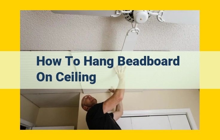 The Ultimate Guide to Installing Beadboard on Your Ceiling