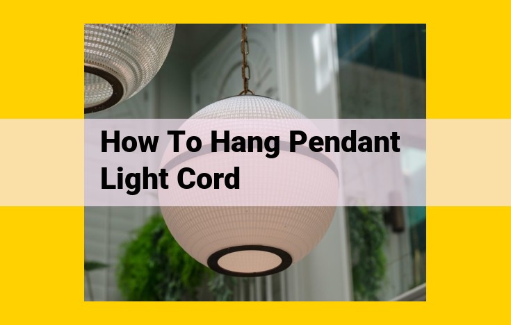 Comprehensive Guide to Hanging a Pendant Light Cord: Electrical Safety, Installation, Troubleshooting, and Maintenance