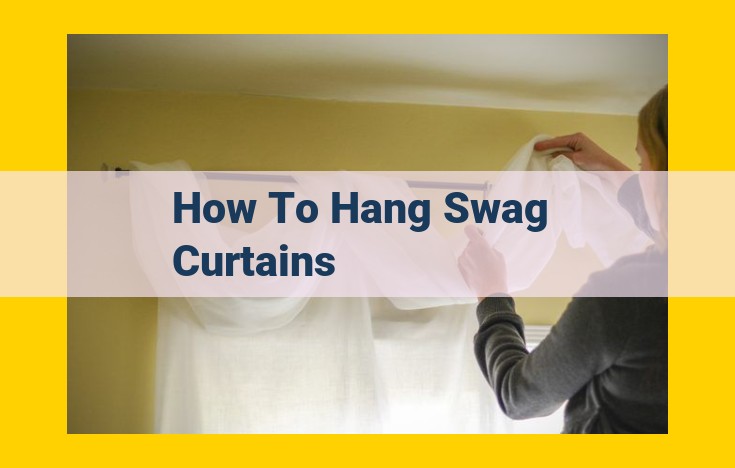 Comprehensive Guide to Hanging Swag Curtains: Enhancing Your Decor with Style and Grace