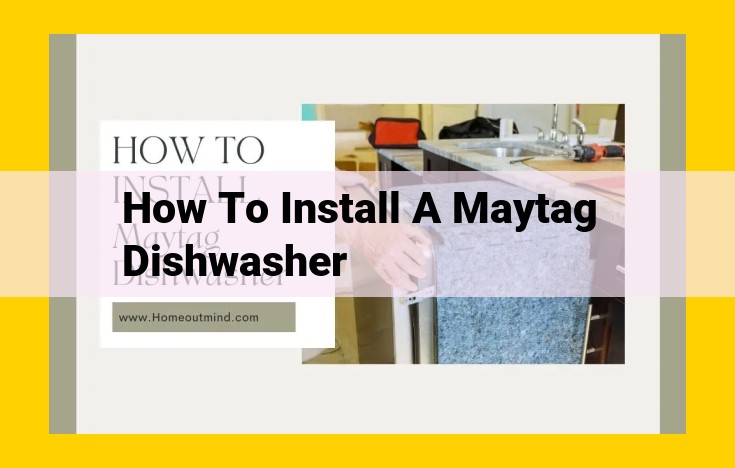 Comprehensive Guide: Installing a Maytag Dishwasher with Ease