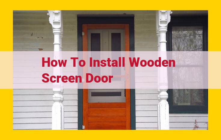 Expert Guide: Installing a Wooden Screen Door with Precision and Ease