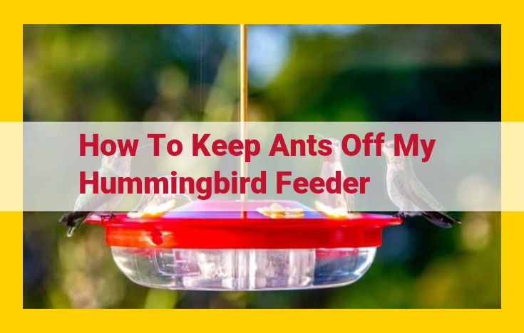 Ant-Proof Hummingbird Feeder Guide: Keep Ants Away and Feed Birds Safely