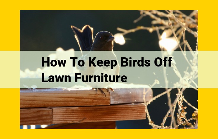 Sure, here is an optimized title for SEO: Keep Birds Away from Your Lawn Furniture: Proven Deterrents and Prevention Tips