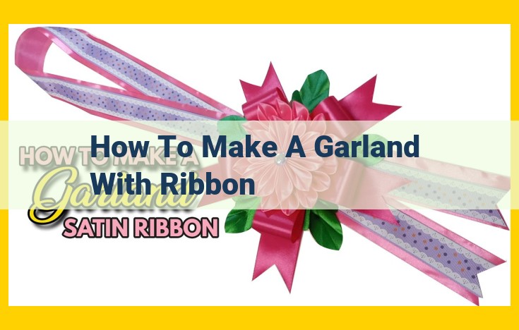 DIY Ribbon Garland: A Step-by-Step Guide for Easy Decoration