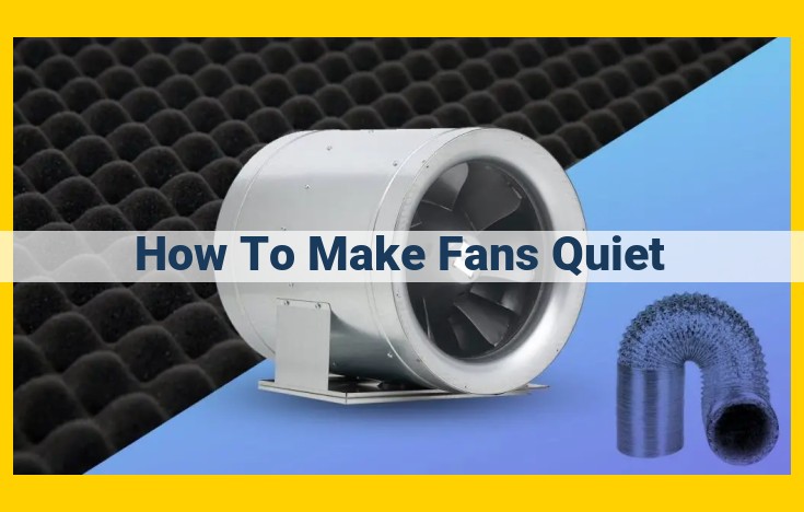 Optimize Fan Quietness: A Comprehensive Guide to Component Closeness and Efficient Operation