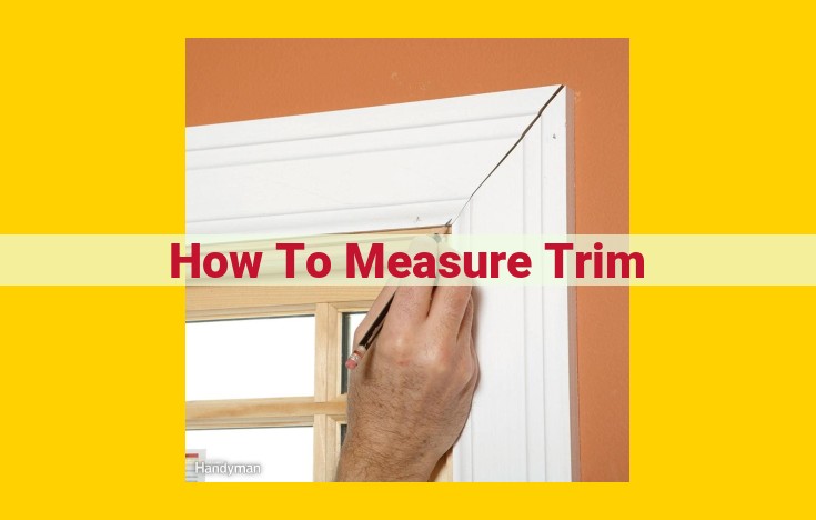 Trim Measurement Guide for Perfect Installation: Determine Length, Width, and Overhang