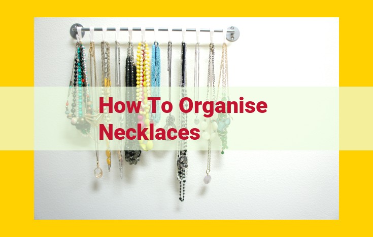 Ultimate Necklace Organization Guide: Solutions, Display, Care, and Materials