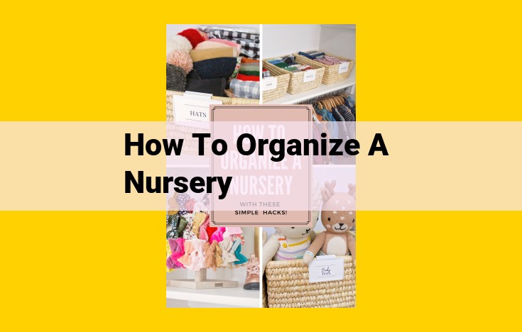 Complete Nursery Organization Guide: Essential Storage, Safety, and Comfort for Baby's Well-being