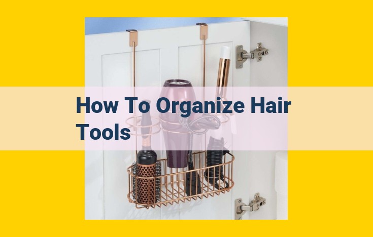 Organize Hair Tools Smarter: A Comprehensive Guide to Efficient Storage and Styling