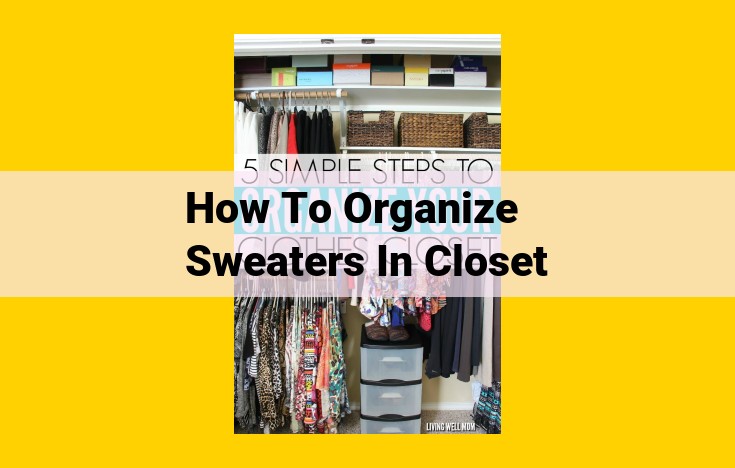 Sweater Storage Solutions: Maximize Space and Preserve Quality with Expert Tips