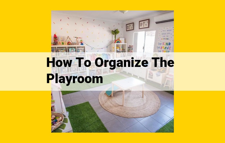 Ultimate Guide to Playroom Organization: Safety, Storage, and Development for Children