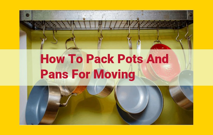 Expert Guide to Packing Pots and Pans for Hassle-Free Moves