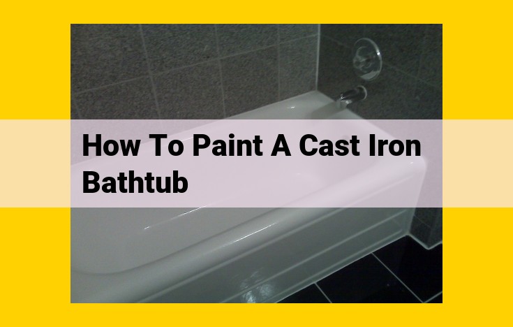 DIY Cast Iron Bathtub Painting Guide: Step-by-Step with Expert Tips