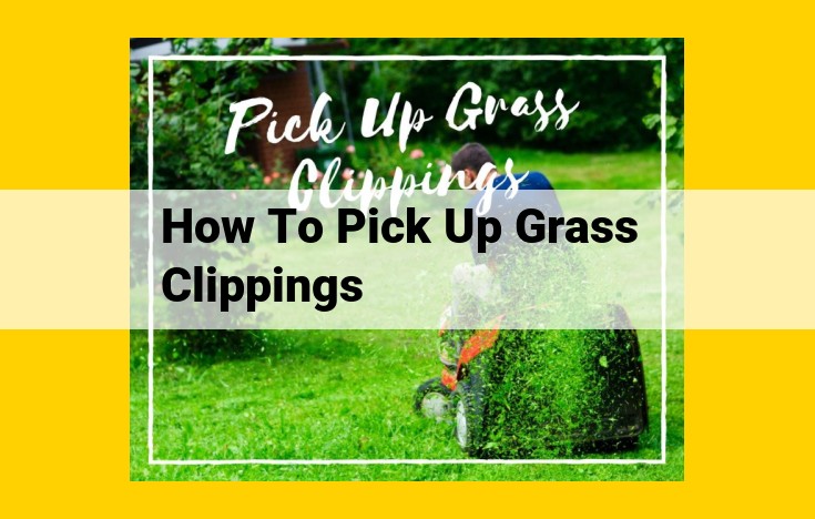 Best Grass Clippings Removal Methods for Lawns: Bagging, Mulching, and Composting