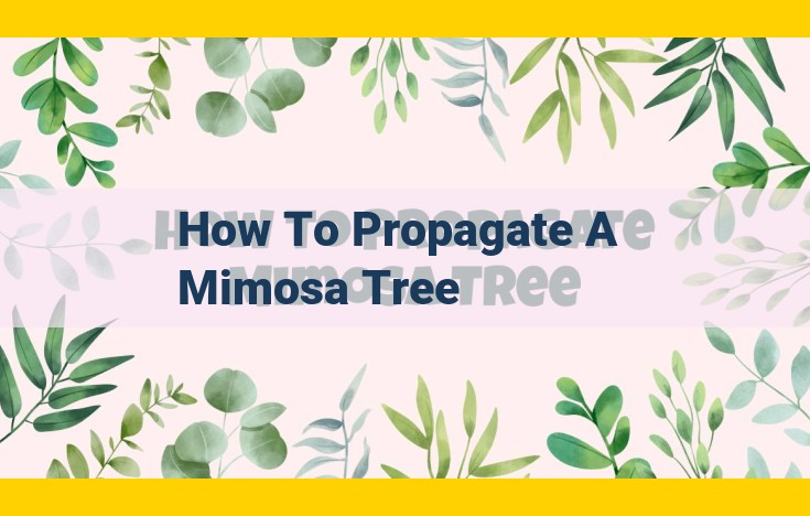 Comprehensive Guide to Propagating Mimosa Trees: Techniques, Materials, and Success Tips