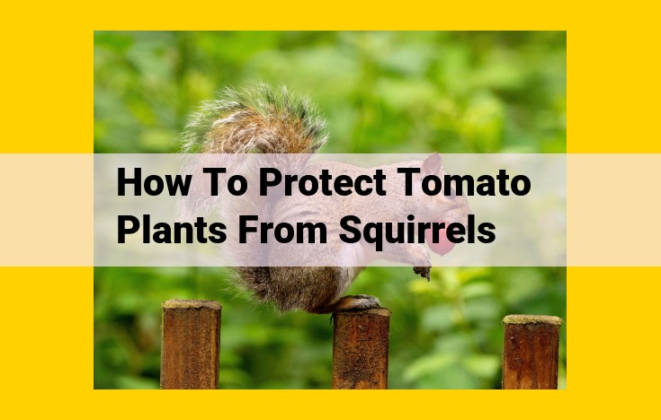 Ultimate Guide: Squirrel-Proofing Your Tomato Plants for Maximum Protection