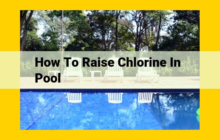 Comprehensive Guide to Maintaining Pristine Pool Water: Raising Chlorine Levels for a Healthy Swimming Experience