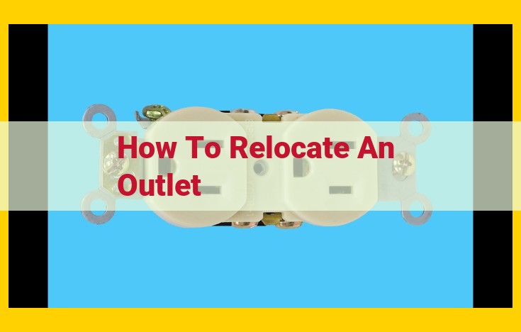 Step-by-Step Guide to Safely Relocate an Electrical Outlet