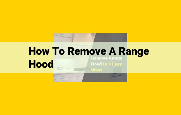 Step-by-Step Guide: Removing a Range Hood Safely and Efficiently