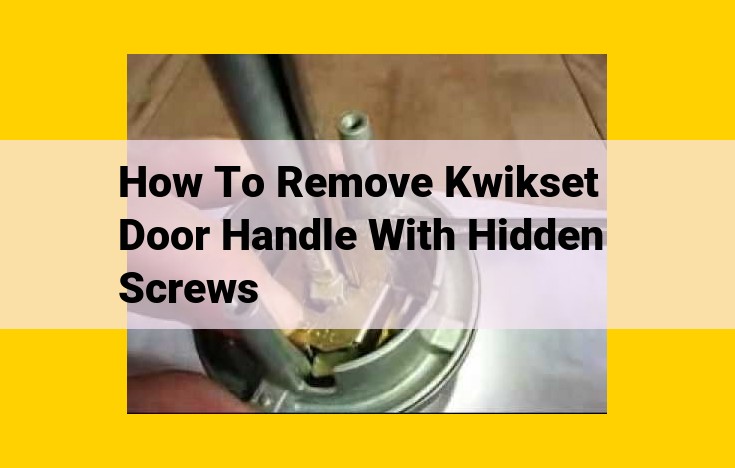 How to Replace a Kwikset Door Handle with Hidden Screws: A Step-by-Step Guide