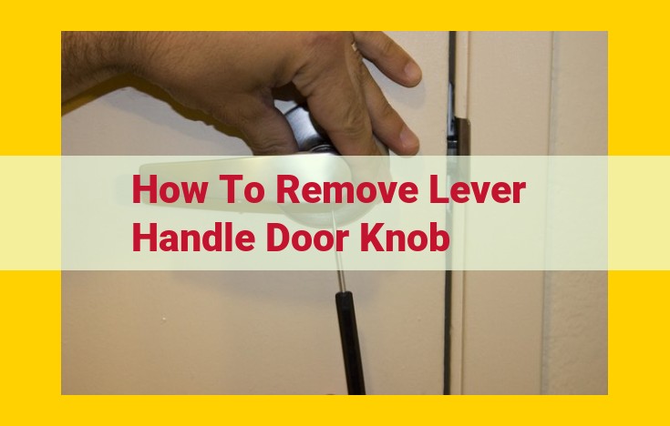 Comprehensive Guide: Remove Lever Handle Door Knobs with Ease